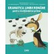 Gramatica limbii romane pentru invatamantul primar. Invat si exersez cu Amadeus si Remi