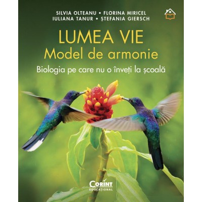 Lumea vie. Model de armonie. Biologia pe care nu o inveti la scoala