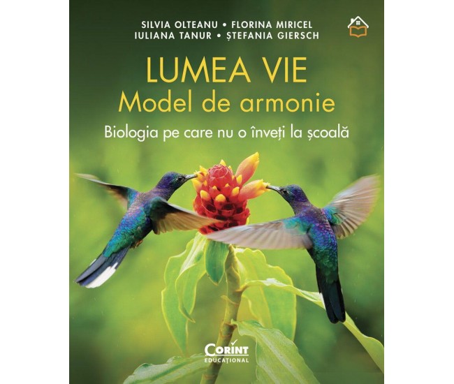 Lumea vie. Model de armonie. Biologia pe care nu o inveti la scoala