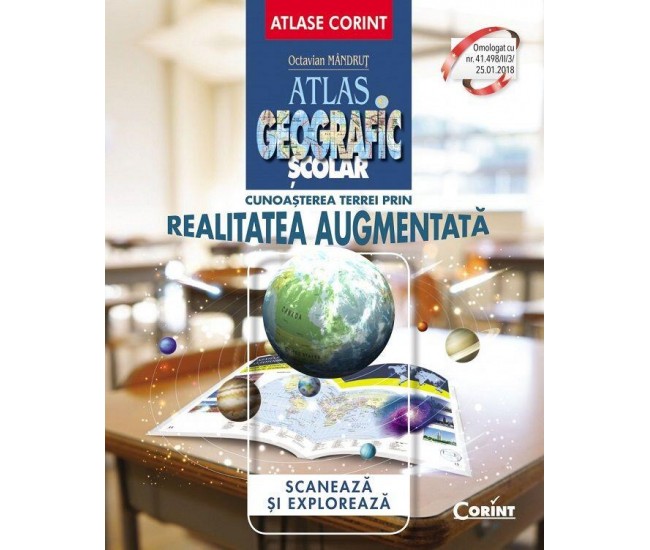 Atlas geografic scolar. Cunoasterea Terrei prin realitatea augmentata