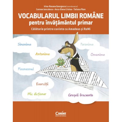 Vocabularul limbii romane pentru invatamantul primar. Invat si exersez cu Amadeus si Remi