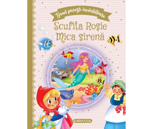 Doua povesti incantatoare: Scufita Rosie/Mica sirena