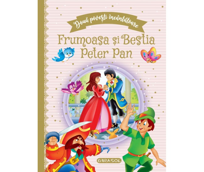 Doua povesti incantatoare: Frumoasa si Bestia/Peter Pan